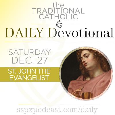 Dec 27 – S John the Evangelist Dec 27 – S John the Evangelist
