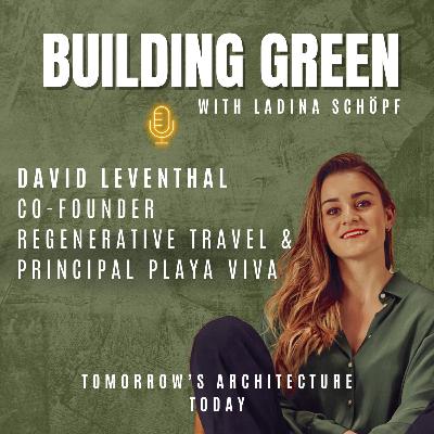 #059 - David Leventhal: Luxury Without Guilt - Why Slow & Regenerative Travel Is the Future
