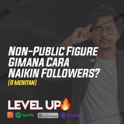 Non-Public Figure Gimana Cara Naikin Followers?