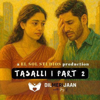 Tasalli Part 2 | Reassurance | Satisfaction | Rishton Mein Tasalli ki ahmiyat | Dil Meri Jaan with Joy G | #108