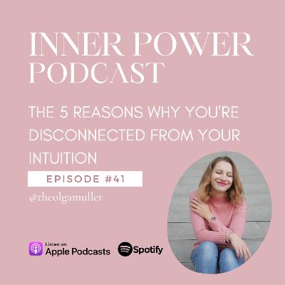 E041 - The 5 reasons why you're disconnected from your intuition E041 - The 5 reasons why you're disconnected from your intuition