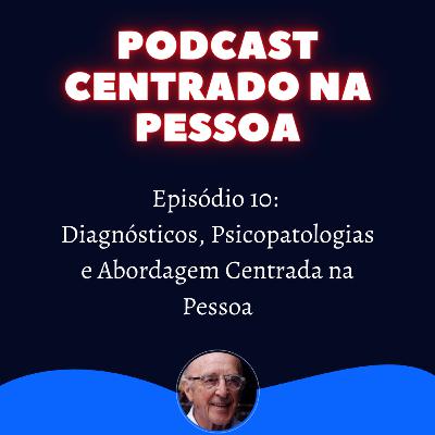 10 - Diagnósticos, Psicopatologias e Abordagem Centrada na Pessoa
