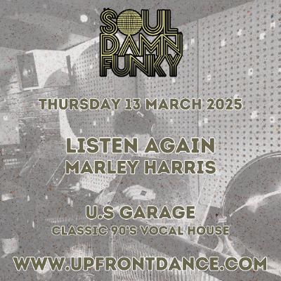 Soul Damn Funky with Marley Harris. 13 March 2025 / U.S Garage / 90s Vocal House Soul Damn Funky with Marley Harris. 13 March 2025 / U.S Garage / 90s Vocal House