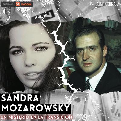 La Hora Oscura T10E04: "Sandra Mozarowsky: Un Misterio en la Transición"
