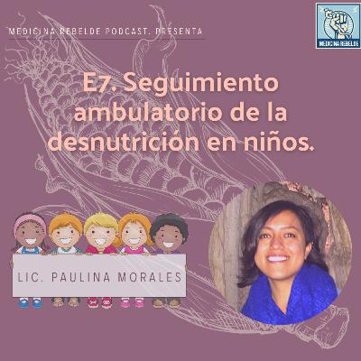 E7. Seguimiento ambulatorio de la desnutrición en niños E7. Seguimiento ambulatorio de la desnutrición en niños