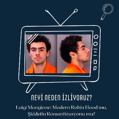 Luigi Mangione: Modern Robin Hood mu, Şiddetin Romantizasyonu mu?