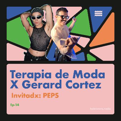 TERAPIA DE MODA x Gerard Cortez Ep-14 Paciente @lapeps_ TERAPIA DE MODA x Gerard Cortez Ep-14 Paciente @lapeps_
