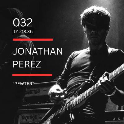 032: "Pewter" feat. Jonathan Perez (Trauma Ray, Juan Cordero)