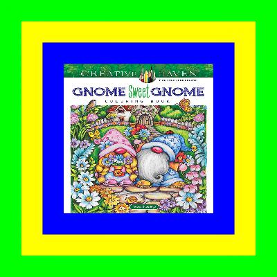 ^FREE PDF DOWNLOAD Creative Haven Gnome Sweet Gnome Coloring Book (Adult Coloring Books: Fantasy) Read >book ^ePub
