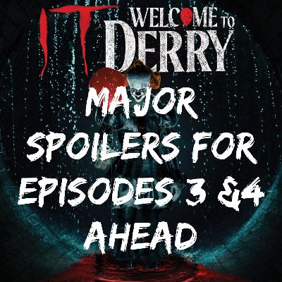 Major Spoilers for “It; Welcome to Derry” episodes 3 & 4