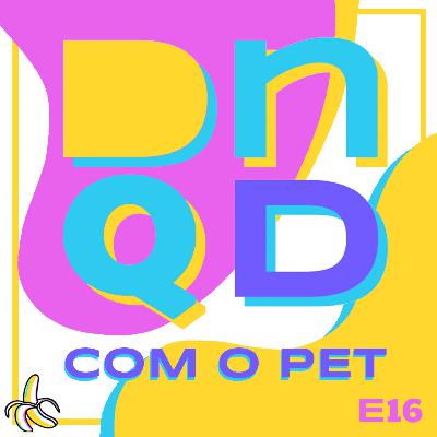 DEU NO QUE DEU COM O PET