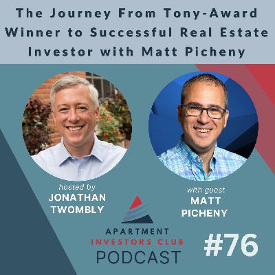 From Tony-Award Winner to Successful Real Estate Investor: Passive Income Strategies with Matt Picheny From Tony-Award Winner to Successful Real Estate Investor: Passive Income Strategies with Matt Picheny