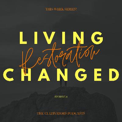 LIVING CHANGED #4 - RESTORATION