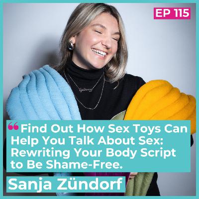 Find Out How Sex Toys Can Help You Talk About Sex: Rewriting Your Body Script to Be Shame-Free