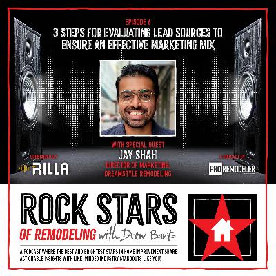 6: 3 Steps for Evaluating Lead Sources | Jay Shah | Dreamstyle Remodeling