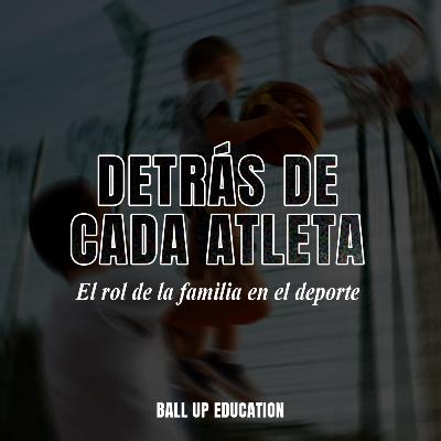 53. Detrás de cada atleta - El rol de la familia en el deporte