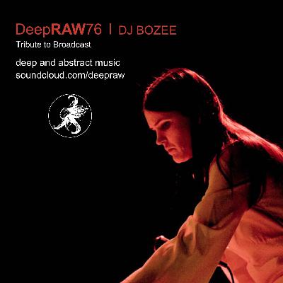 DeepRAW76 "Tribute to Broadcast" by DJ BOZEE (France)