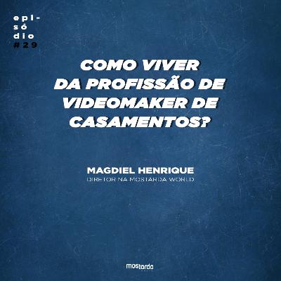 #29 - Como viver da profissão de filmmaker de casamentos? - Com Magdiel Henrique (Diretor & CEO aqui na Mostarda) #29 - Como viver da profissão de filmmaker de casamentos? - Com Magdiel Henrique (Diretor & CEO aqui na Mostarda)