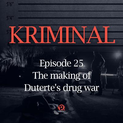 Episode 25: The making of Duterte's drug war Episode 25: The making of Duterte's drug war
