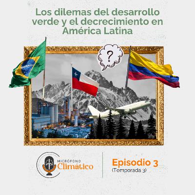 Los dilemas del desarrollo verde y el decrecimiento en América Latina