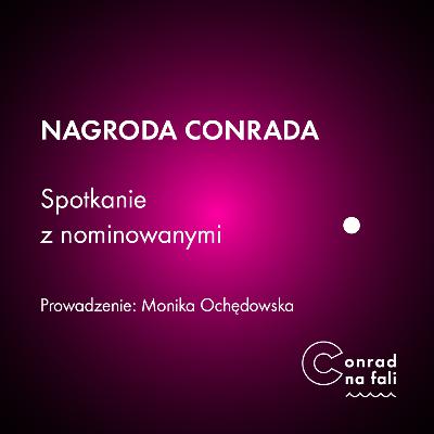 Nagroda Conrada. Spotkanie z nominowanymi