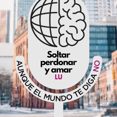 010 Soltar, perdonar y amar 010 Soltar, perdonar y amar