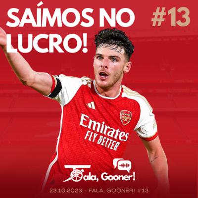 Fala, Gooner! #13 - Saímos no lucro…
