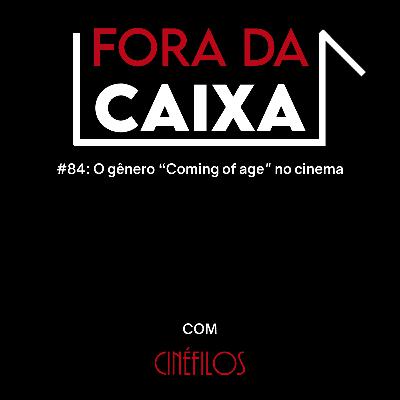 84: O gênero “Coming of age" no cinema 84: O gênero “Coming of age" no cinema