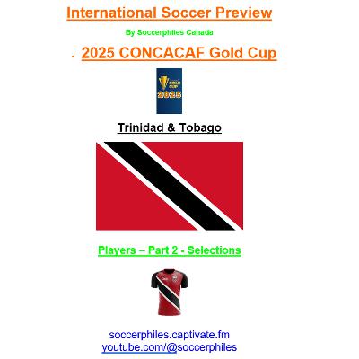 2025 CONCACAF Gold Cup – Trinidad & Tobago Players – Part 2 of 2