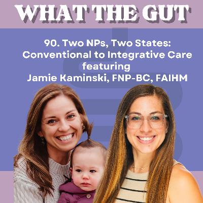 90. Two NPs, Two States: Conventional to Integrative Care featuring Jamie Kaminski, FNP-BC, FAIHM