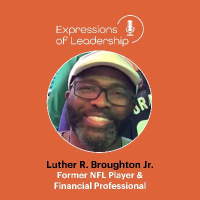 Tackling Leadership from the NFL to Finance: The Journey of Luther R. Broughton Jr.