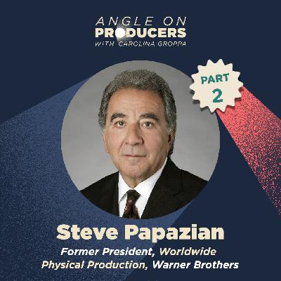 Steve Papazian - Part 2 - Hollywood Icon & Former President of Worldwide Physical Production at Warner Brothers Steve Papazian - Part 2 - Hollywood Icon & Former President of Worldwide Physical Production at Warner Brothers