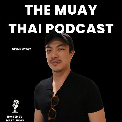 Spencer Tay: Fighting, Promoting And Singaporean Muay Thai