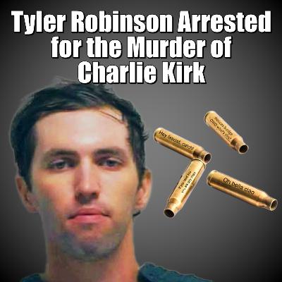 Tyler Robinson Arrested for the Murder of Charlie Kirk