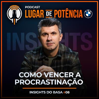 Como vencer a procrastinação | Insights do Basa #8 Como vencer a procrastinação | Insights do Basa #8