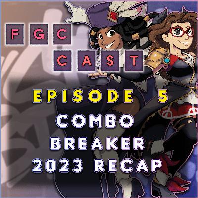 FGC Cast 105 - Combo Breaker 2023 Recap