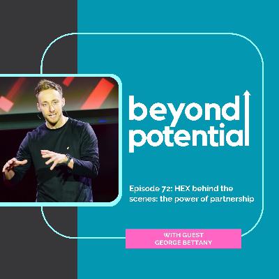 Ep 72: HEX behind the scenes: the power of partnership - with guest George Bettany Ep 72: HEX behind the scenes: the power of partnership - with guest George Bettany