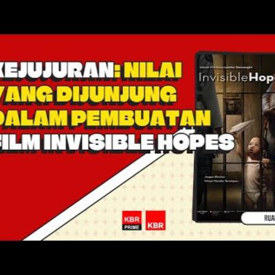 Kejujuran: Nilai yang Dijunjung dalam Pembuatan Film Invisible Hopes
