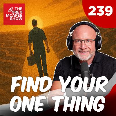TGMS Ep: 239 Find Your One Thing