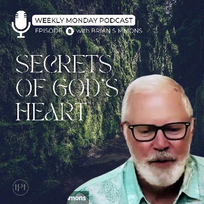 Secrets of God's Heart | Episode 8 | Dr. Brian Simmons Secrets of God's Heart | Episode 8 | Dr. Brian Simmons