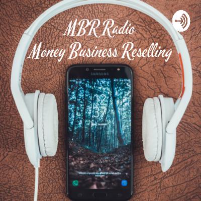 MBR Radio- Money, Business, Reselling