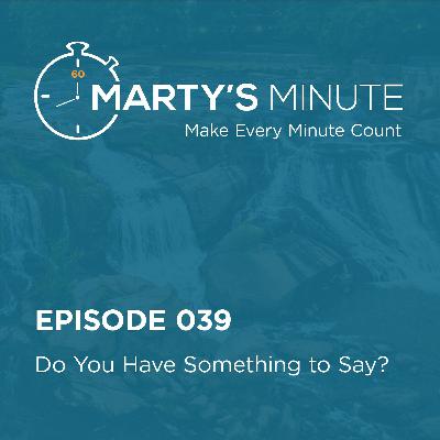 039 | Do You Have Something To Say?