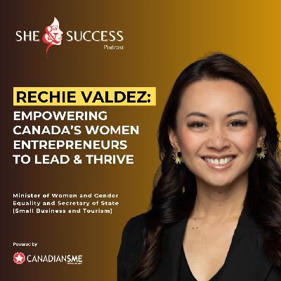 Rechie Valdez: Empowering Canada’s Women Entrepreneurs to Lead & Thrive Rechie Valdez: Empowering Canada’s Women Entrepreneurs to Lead & Thrive