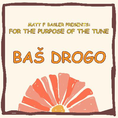 262 - For The Purpose of the Tune w/ Baš Drogo