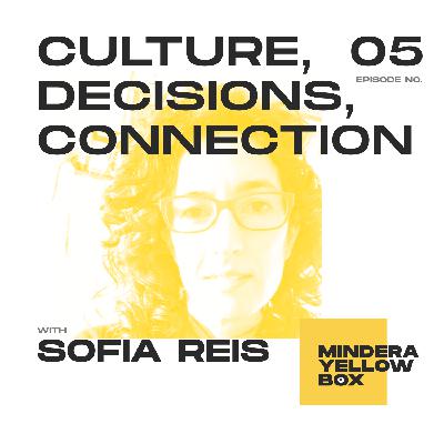 #5 - Culture, Connection and Decisions with Sofia Reis