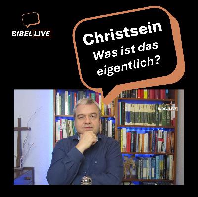 Christsein – Was ist das eigentlich?