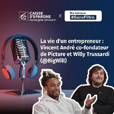 La vie d'un entrepreneur : Vincent André co-fondateur de Picture et Willy Trussardi (@BigWill)