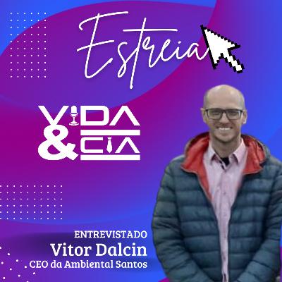 Vida&Cia entrevista Vitor Dalcin da Ambiental Santos e Ambiental Sabões Vida&Cia entrevista Vitor Dalcin da Ambiental Santos e Ambiental Sabões