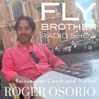 Ep 310: Let's Fly with Reinvention Coach Roger Osorio