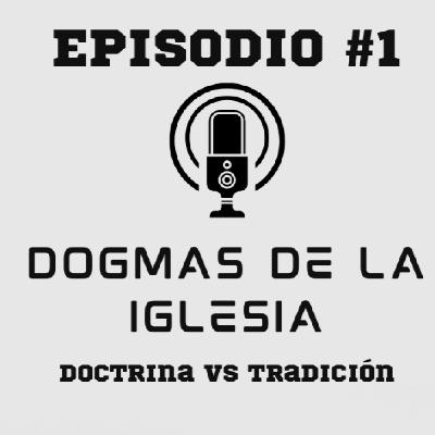 Dogmas de la iglesia: doctrina vs tradición Dogmas de la iglesia: doctrina vs tradición